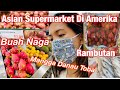 BELANJA DI SUPERMARKET ASIA DI AMERIKA SUPER LENGKAP KETEMU RAMBUTAN!!! 🤩