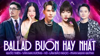 BALLAD BUỒN TÂM TRẠNG NHẤT 2024 | Vũ., Văn Mai Hương, Phan Mạnh Quỳnh, Quốc Thiên, Lâm Bảo Ngọc Live