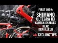 Shimano Ultegra RX: Clutch-Enabled rear derailleur