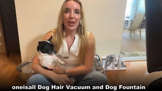 oneisall Dog Hair Vacuum and Large Pet Water Fountain | Best Grooming Pet Hair Vacuum