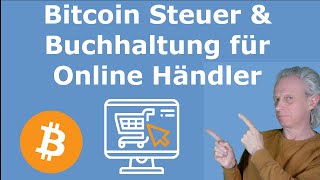 Bitcoin Steuer \u0026 Buchhaltung für Online Händler