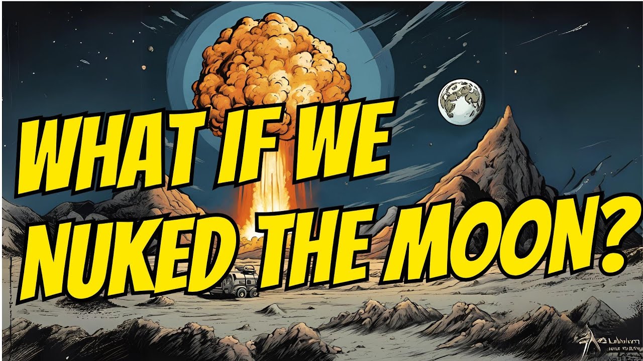 What If We Nuked The Moon Youtube