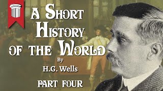 A Short History of the World by H G  Wells Part IV