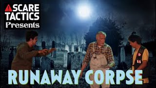 Scare Tactics - Runaway Corpse