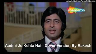 Aadmi Jo Kehta Hai - Cover Version By Rakesh