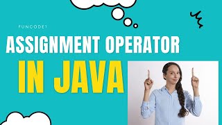Assignment Operator in Java with Example