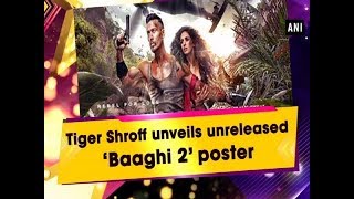 Tiger Shroff unveils unreleased ‘Baaghi 2’ poster - #Entertainment News