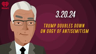 TRUMP DOUBLES DOWN ON ORGY OF ANTISEMITISM - 3.20.24 | Countdown with Keith Olbermann