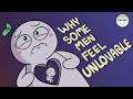 Why Some Men Feel Unlovable