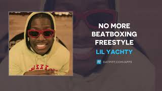 Lil Yachty - No More Beatboxing Freestyle (AUDIO)