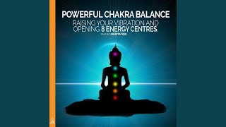 Powerful Chakra Balance: Raising Your Vibration and Opening 8 Energy Centres. (Guided Meditation)