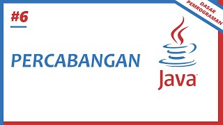 6. Percabangan - Dasar Pemrograman Java