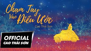 CAO THÁI SƠN | CHẠM TAY VÀO ĐIỀU ƯỚC | LYRIC VIDEO