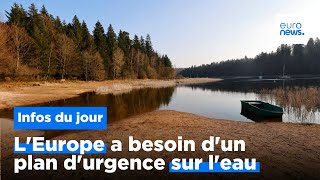 Sécheresse : l'Europe a besoin d'un plan d'urgence sur l'eau