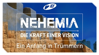 Nehemia - Ein Anfang in Trümmern 23. April 2017