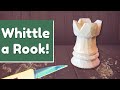 How to Whittle a Chess Rook - Simple Beginner Wood Carving Project!