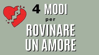 4 modi per rovinare un amore