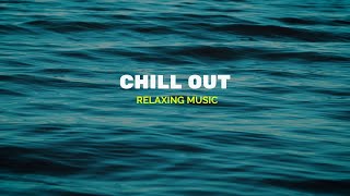 CHILLOUT LOUNGE RELAXING MUSIC - Relax, Beach, Study, Cafe, Background, Chill Out Music