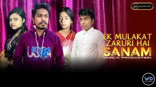 Ek Mulakat Zaruri Hai Sanam | Zinda Rehne Ke Liye | Miss Understanding Lovestory | WORLD PRODUCTION