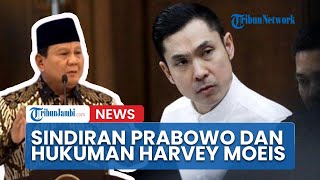 Sindiran Prabowo Dan Hukuman Harvey Moeis Yang Diperberat Jadi 20 Tahun Penjara