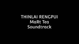 MaRt Tea - Thinlai Rengpui (Soundtrack)