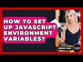 How To Set Up JavaScript Environment Variables? - JavaScript Toolkit