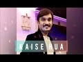 Kaise Hua (Reprise) | Sushant Trivedi | Aashirwad Music Studio | Latest hindi songs | Kabir singh