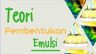 teori pembentukan emulsi (emulsifikasi)