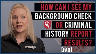 How Can I See My Background Check or Criminal History Report Results? [FAQ]