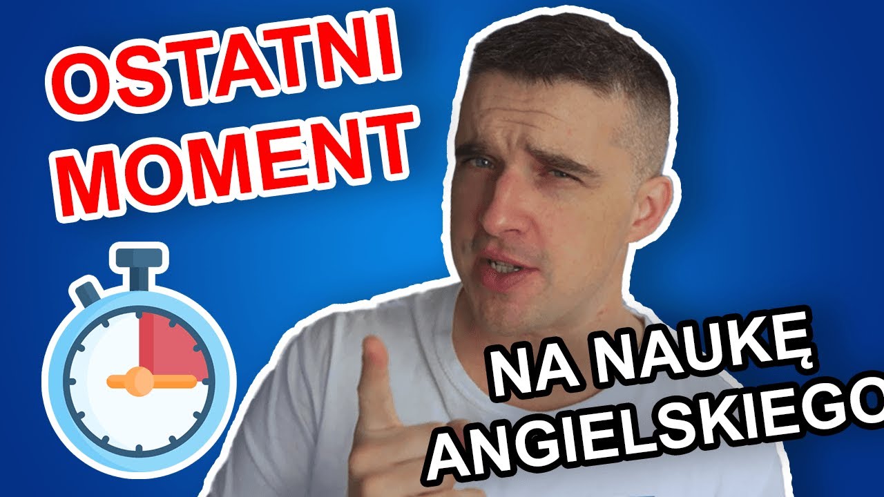 Ostatni Moment Na NAUKĘ ANGIELSKIEGO! - YouTube