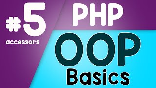 #05 PHP Object Oriented Programming Basics - OOP | Accessors | Quick programming tutorial