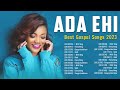 Most Famous Ada Ehi Gospel Music Playlist ~ Best Ada Ehi Gospel Songs Collection 2023