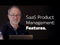 SaaS Product Management: Features