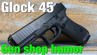 The Glock 45 is proof they have a sense of humor!