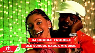 BEST OF OLD SCHOOL RAGGA DANCEHALL  MIX 2025 BY DJ DOUBLE TROUBLE BACK INTO TIME RAGGA MIX 2025