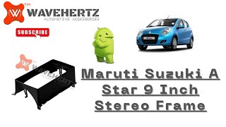 Maruti Suzuki A star 9 inch stereo frame | Android Stereo Frame For Maruti A-Star