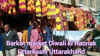 Barkot market Dipawali 2021 ka Raunak small market in Barkot uttarkashi Uttarakhnd