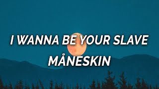 Måneskin - I WANNA BE YOUR SLAVE(Lyrics)