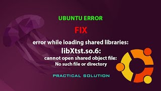 UBUNTU FIX: error while loading shared libraries: libXtst.so.6: