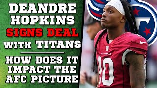 DeAndre Hopkins SIGNS DEAL with Titans - 2 Years $26m