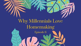Why Millennials Love Home Making