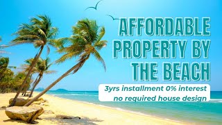 3yrs INSTALLMENT NO INTEREST PROPERTY BY THE BEACH NO REQUIRED HOUSE DESIGN W/AUGUST PROMO DISCOUNT