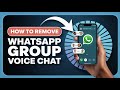 How to Remove WhatsApp Group Voice Chat Fast and Easy – Full Guide to Turn Off Group Voice Chat