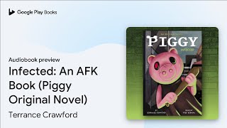 Infected: An AFK Book (Piggy Original Novel) by Terrance Crawford · Audiobook preview