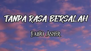 TANPA RASA BERSALAH - Fabio Asher ( Lirik Lagu ) Lagu pop Indonesia terbaru 2023