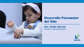 Desarrollo Psicomotor del Niño - Dra.  Gladis Alarcón