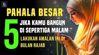 5 KEAJAIBAN 💫SHOLAT DI SEPERTIGA MALAM  DI BULAN RAJAB