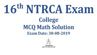 16th NTRCA Exam- COLLEGE MCQ Math Solution Exam Date: 30-08-2019