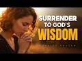 Surrender Control and Receive Godly Wisdom | Powerful Morning Prayer