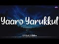 𝗬𝗮𝗮𝗿𝗼 𝗬𝗮𝗿𝘂𝗸𝗸𝘂𝗹 (Lyrics) - SPB X KS Chitra | Yuvan Shankar Raja | Chennai 600028 /\ #YaaroYarukkul